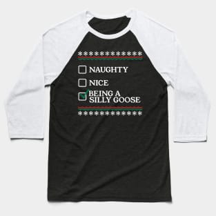 Naughty Nice Being A Silly Goose Funny Christmas Xmas Baseball T-Shirt